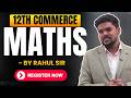 12th Commerce Maths By Rahul Sir !! | Register Now !! | Pradeep Giri Commerce Academy