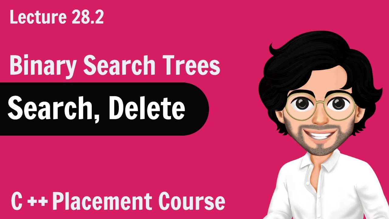 Search and Delete in Binary Search Tree | C++ Placement Course ...