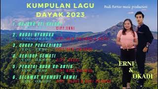 kumpulan lagu Dayak (ERNI & OKADI).2023