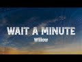 WILLOW - Wait a Minute! (Lyrics)