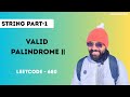 Valid Palindrome |  Leetcode 680 | String Question | Complete DSA Bootcamp