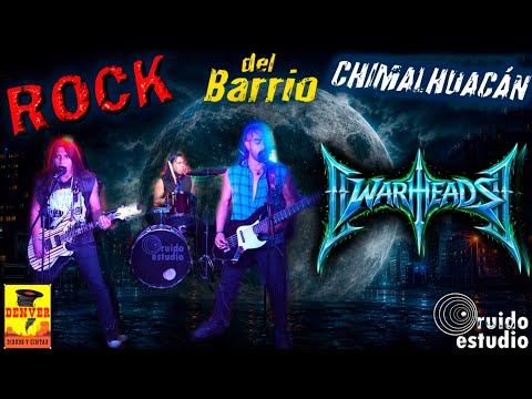 Rock of the Neighborhood (Chimalhuacan) - WarHeads
