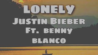 Justin Bieber Ft. benny blanco - Lonely (Lyrics Video)