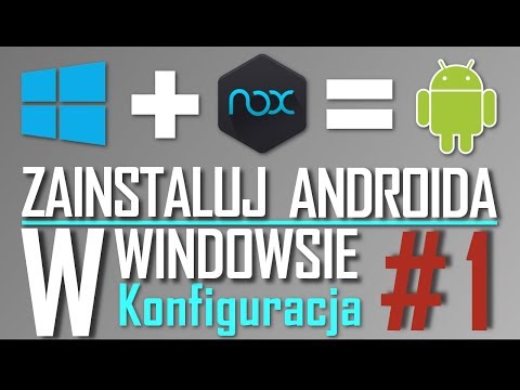 Jak Zainstalować Androida W Windowsie - Nox App Player - Instalacja I Konfiguracja CZ.1
