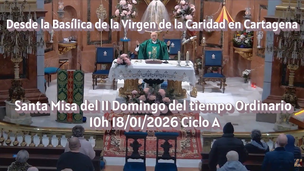 Basílica Virgen de la Caridad, Santa Misa del II Domingo del tiempo Ordinario 10h 18/01/2026 Ciclo A