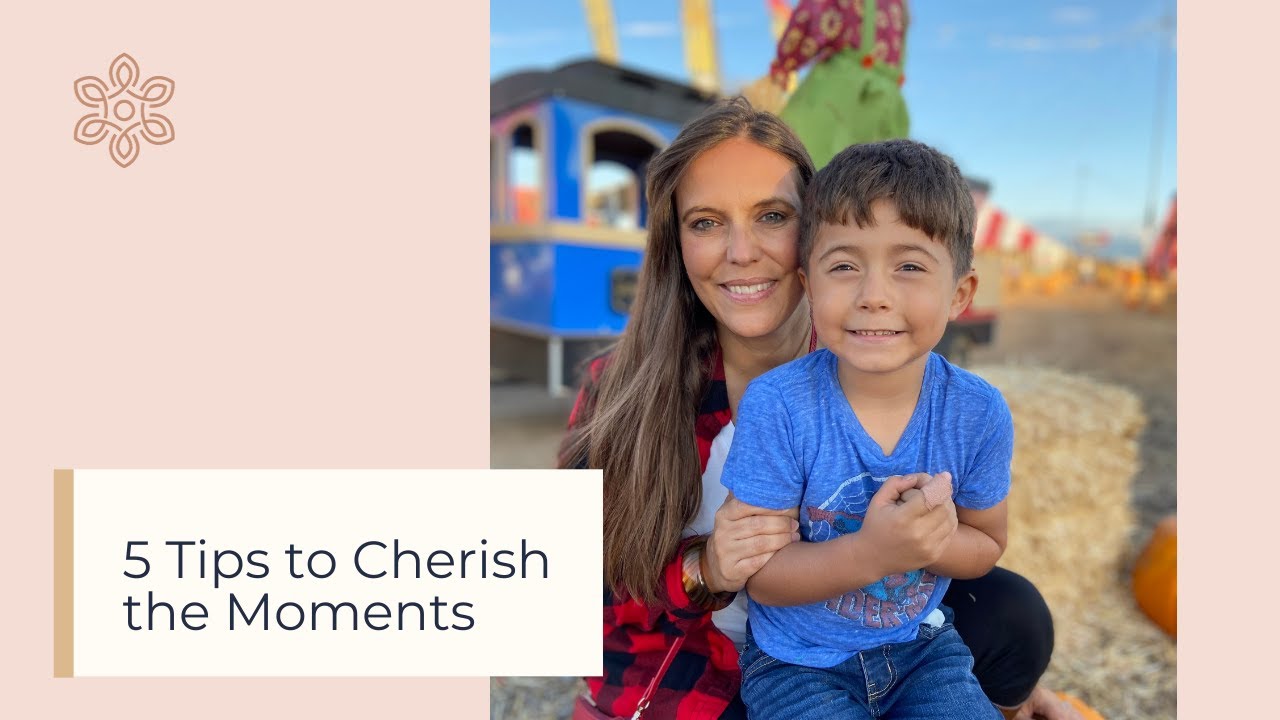 5 Tips To Cherish The Moments With Your Child YouTube 5 Tips To Cherish The Moments With Your Child YouTube
