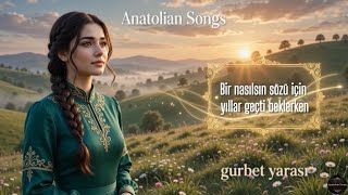 Anatolian Songs - Gurbet Yarası - (Dertli Türkü)