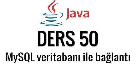 JAVA - 50 - MySQL bağlantısı