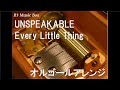 UNSPEAKABLE/Every Little Thing【オルゴール】 (Canon「PIXUS」CMソング)