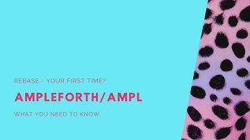 Ampleforth - Your First Rebase Experience & AMPL