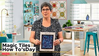 How To&#39;sDay - Create the Timeless Magic Tiles Quilt | Step-by-Step