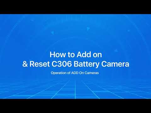 How to Add on & Reset C306 Battery Camera