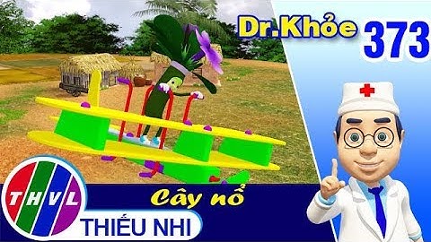 THVL | Dr. Khỏe – Tập 373: Cây nổ - Phần 2