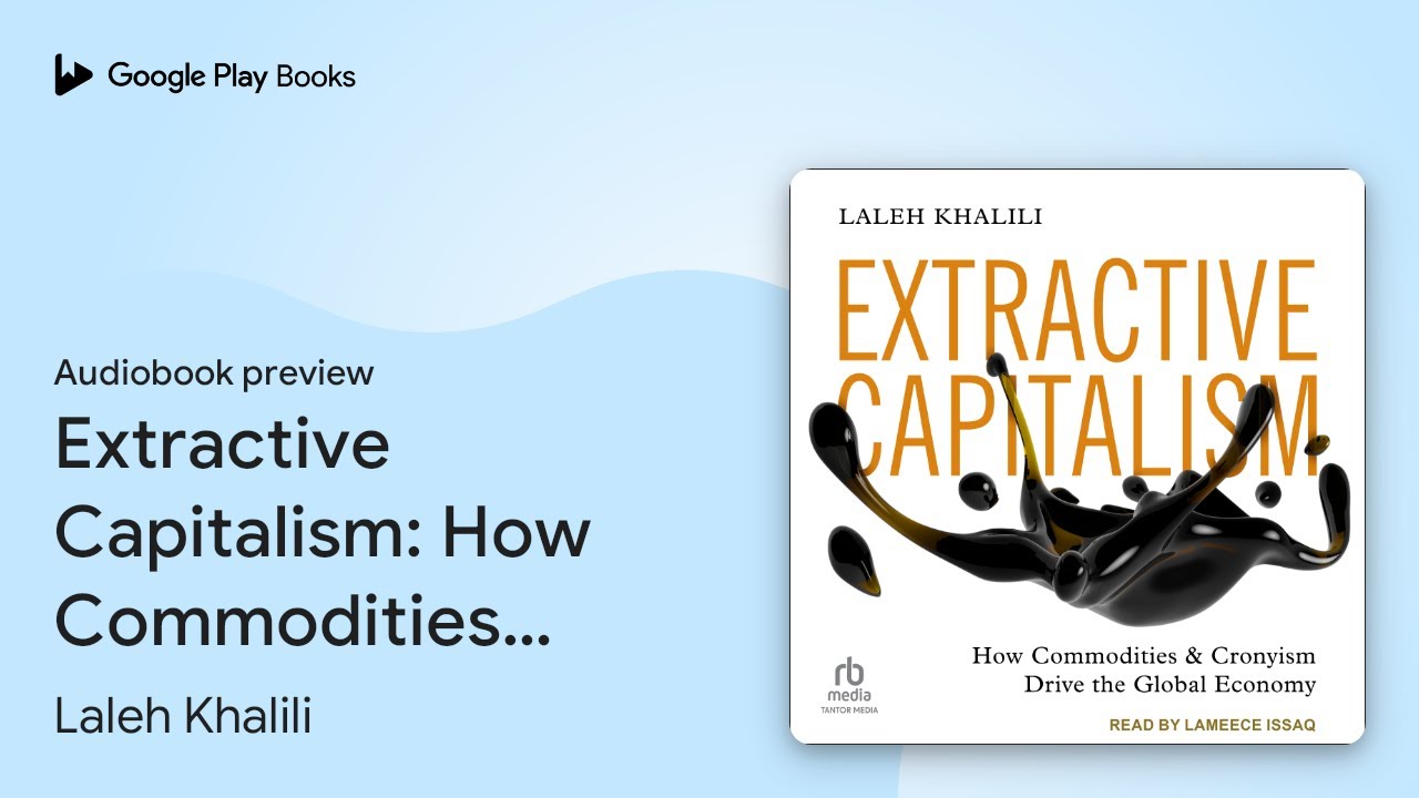Extractive Capitalism: How Commodities and… by Laleh Khalili ...