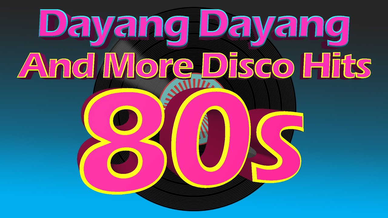 Dayang Dayang Disco Hits And More 80's Dance Hits | DjDary