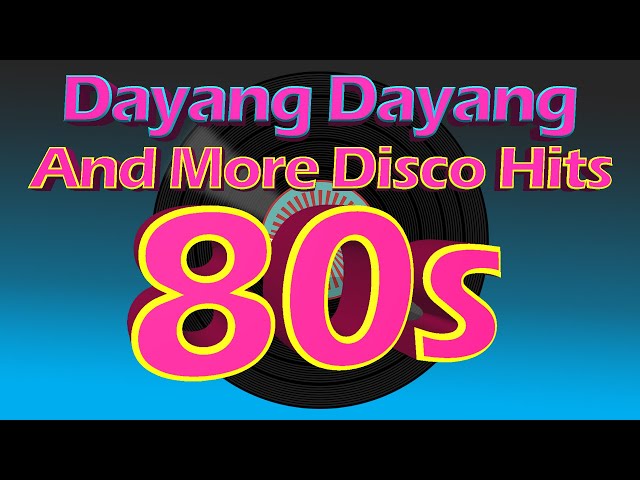 Dayang Dayang Disco Hits And More 80's Dance Hits | DjDary class=