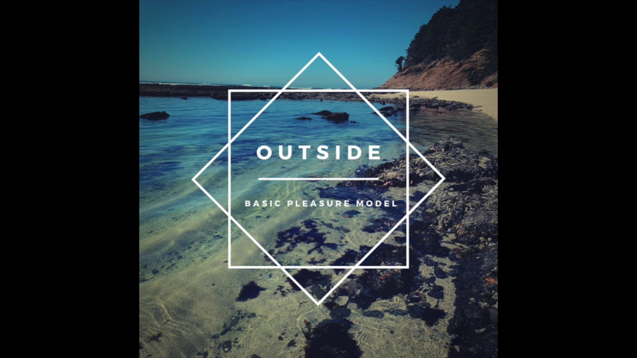 Outside - Basic Pleasure Model