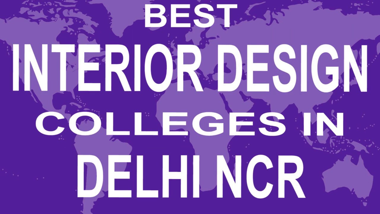 Best Interior Design Colleges And Courses In Delhi Ncr Youtube