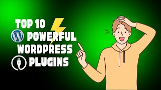 10 Powerful  Plugins Transform Your WordPress Site Top