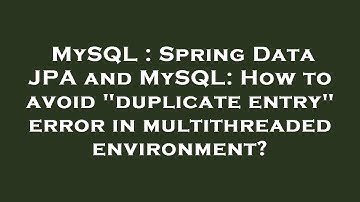 MySQL : Spring Data JPA and MySQL: How to avoid "duplicate entry" error in multithreaded environment