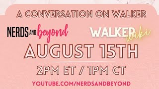 Conversation on 'Walker' with Nerds and Beyond & The Walker Wiki