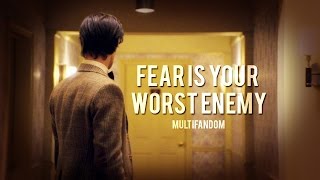 multifandom|fear is your worst enemy [TYS]