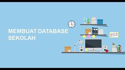 Cara Terbaik Membuat Database Sekolah
