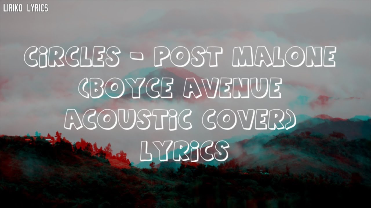 Circles - Post Malone (Boyce Avenue acoustic cover) Lyrics Circles - Post Malone (Boyce Avenue acoustic cover) Lyrics