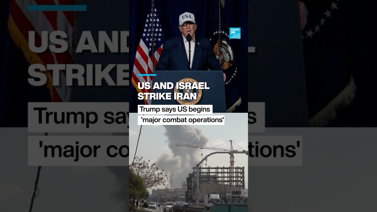 US and Israel attack Iran as Trump says US begins 'major combat operations' • FRANCE 24 En