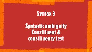 Syntactic ambiguity Constituent & constituency test