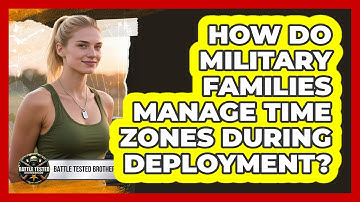 How Do Military Families Manage Time Zones During Deployment?