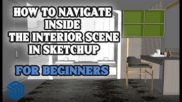 How to Navigate Inside the Interior Scene in Sketchup