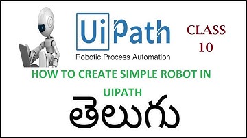 How To Create Simple Robot In Uipath Telugu 10 I Uipath Tutorials I RPA Tutorials For Beginners