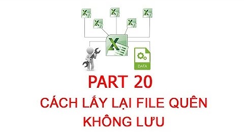 [Thủ thuật excel ] Bài 20 - Cách lấy lại (khôi phục) file quên không lưu cực nhanh