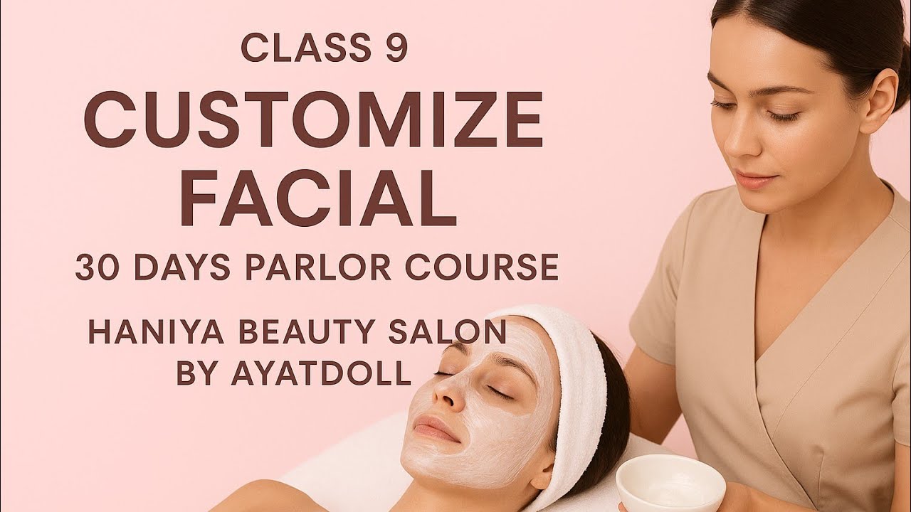 Customize Facial Step by Step | Class 9 | 30 Days Parlor Course | Haniya Beauty Salon by AyatDoll