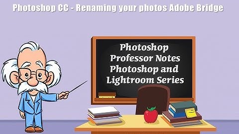 Photoshop CC 2017-03 Renaming Your Photos
