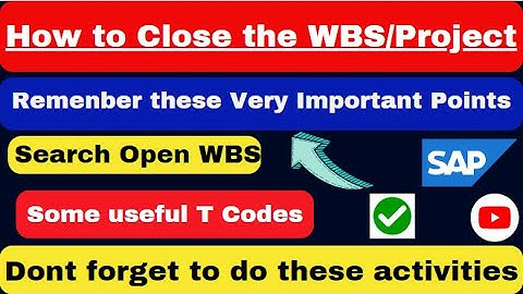 Prerequisite Points and Conditions before Closing the SAP WBS How to Close WBS II SAP Useful T Codes