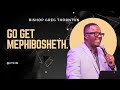 Bishop Greg Thornton - Go Get Mephibosheth
