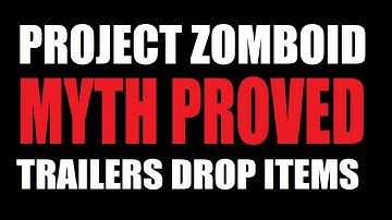 Project Zomboid Myth: Items DO FALL from trailers
