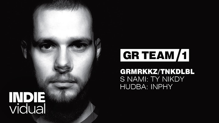 GR Team [+ Ty Nikdy] — GRMRKKZ/TNKDLBL • prod. Inphy