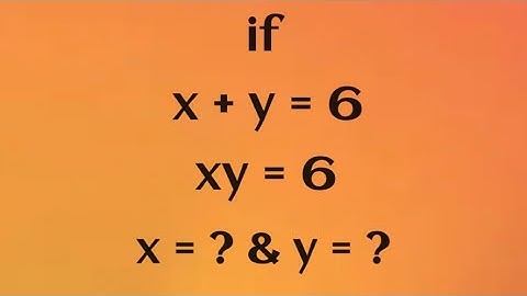 | Can you solve this? | Math olympiad | if x+y = 6 & xy=6 so x = ? & y=?