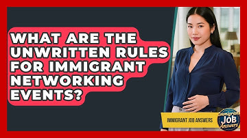 What Are The Unwritten Rules For Immigrant Networking Events? - Immigrant Job Answers