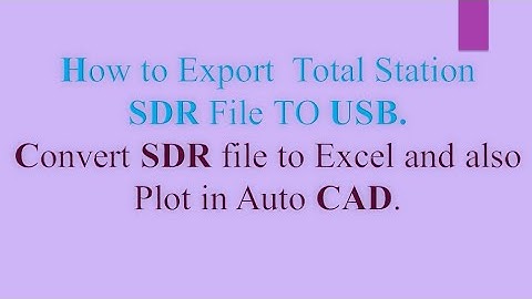 Convert SDR File to Excel. Export Total station  SDR file to USB (plot in Auto CAD).