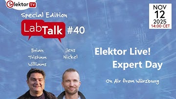 Elektor Lab Talk #40: Elektor Live! Expert Day