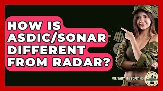 How Is Asdicsonar Different From Radar? - Military History Hq