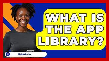 What Is The App Library? - Be App Savvy