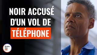 Noir Accusé D'Un Vol de Téléphone | @DramatizeMeFrance