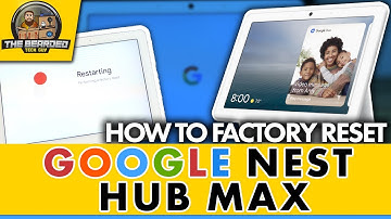How to Factory Reset Google Nest Hub Max