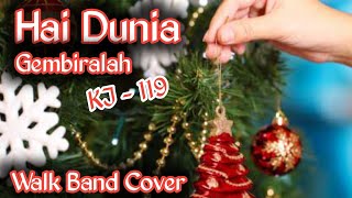 Hai Dunia, Gembiralah - KJ 119 | Walk Band Cover