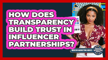 How Does Transparency Build Trust In Influencer Partnerships? - Modern Marketing Moves